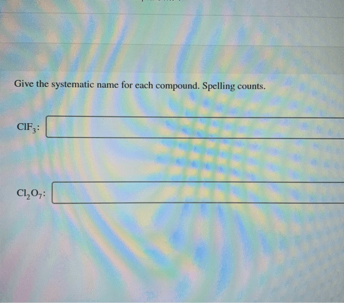 Give the systematic name of each covalent compound. spelling counts